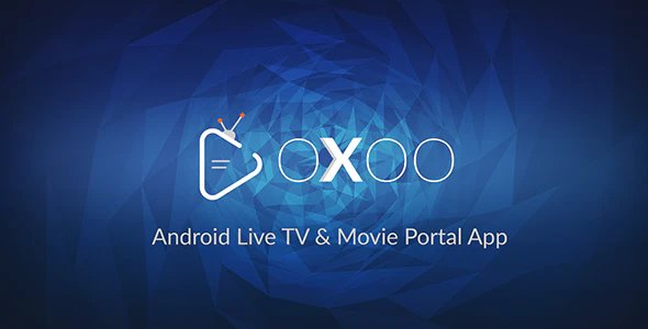 [1.3.9]OXOO实时电视IPTV和电影门户Android原生APP源码 带CodeIgniter管理后台
